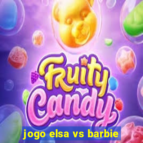 jogo elsa vs barbie